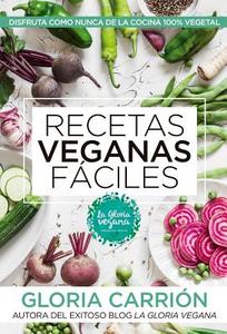 Recetas Veganas Faciles di Gloria Carrion edito da ALMUZARA