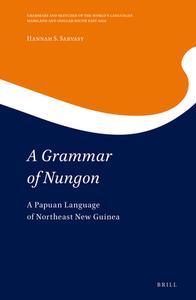 A Grammar of Nungon: A Papuan Language of Northeast New Guinea di Hannah Sarvasy edito da BRILL ACADEMIC PUB