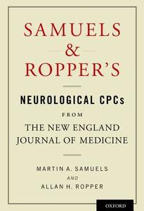 Samuels and Ropper's Neurological CPCs from the New England Journal of Medicine di Martin A. Samuels edito da OUP USA
