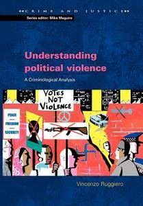 Understanding Political Violence: A Criminological Approach di Vincenzo Ruggiero edito da McGraw-Hill Education