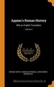 Appian's Roman History di Horace White, Horace Appianus, John Dewar Denniston edito da Franklin Classics Trade Press