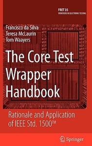 The Core Test Wrapper Handbook di Francisco da Silva, Teresa McLaurin, Tom Waayers edito da Springer-Verlag GmbH