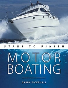 Motorboating - Start To Finish di Barry Pickthall edito da Fernhurst Books Limited