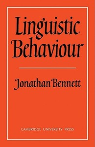 Linguistic Behaviour di Jonathan Bennett, Stephen Bennett edito da Cambridge University Press
