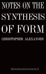 Notes on the Synthesis of Form di Christopher (University of California Alexander edito da Harvard University Press