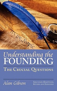 Gibson, A:  Understanding the Founding di Alan Gibson edito da University Press of Kansas