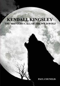 Kendall Kingsley and the Midnight Call of the Wild Wolf di Paul Counelis edito da Lulu.com