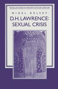 D. H. Lawrence: Sexual Crisis di Nigel Kelsey, Helen Cooper edito da Palgrave Macmillan