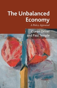 The Unbalanced Economy di Ciaran Driver, Paul Temple edito da Palgrave Macmillan