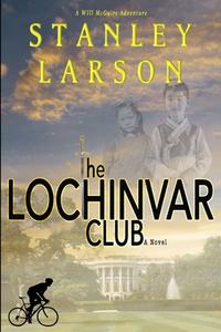 The Lochinvar Club di Stanley Larson edito da Lulu.com