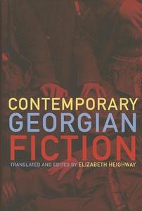 Contemporary Georgian Fiction di Elizabeth Heighway edito da DALKEY ARCHIVE PR