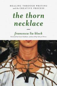 The Thorn Necklace di Francesca Lia Block edito da Seal Press