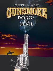Gunsmoke: Dodge the Devil di Joseph A. West edito da Wheeler Publishing