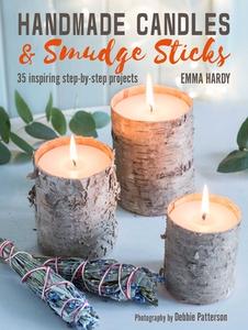 Handmade Candles and Smudge Sticks di Emma Hardy edito da Ryland, Peters & Small Ltd