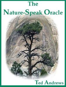 The Nature-Speak Oracle [With 60 Full-Color Oracle Cards] di Ted Andrews edito da DRAGONHAWK PUB