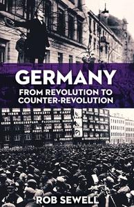Germany: From Revolution to Counter Revolution di Rob Sewell edito da LIGHTNING SOURCE INC