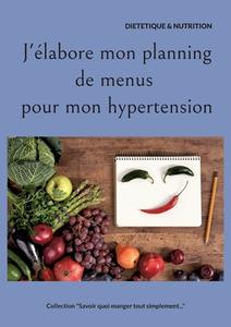 J'élabore mon planning de menus pour mon hypertension. di Cédric Menard edito da Books on Demand