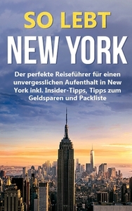 So lebt New York: Der perfekte Reiseführer für einen unvergesslichen Aufenthalt in New York inkl. Insider-Tipps, Tipps z di Nadine Smith edito da Books on Demand