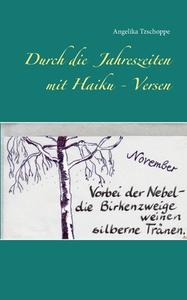 Durch die Jahreszeiten mit Haiku - Versen di Angelika Tzschoppe edito da Books on Demand