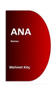 ANA di Mehmet Kilic edito da Books on Demand
