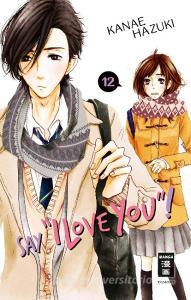 Say "I love you"! 12 di Kanae Hazuki edito da Egmont Manga