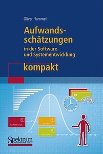 Aufwandsschätzungen in der Software- und Systementwicklung kompakt di Oliver Hummel edito da Spektrum-Akademischer Vlg