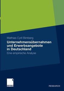 Unternehmensübernahmen und Erwerbsangebote in Deutschland di Mathias Bimberg edito da Gabler, Betriebswirt.-Vlg