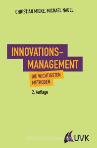 Innovationsmanagement di Christian Mieke, Michael Nagel edito da UVK Verlagsgesellschaft mbH