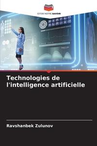 Technologies de l'intelligence artificielle di Ravshanbek Zulunov edito da Editions Notre Savoir