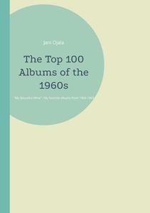 The Top 100 Albums of the 1960s di Jani Ojala edito da Books on Demand