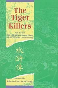 The Tiger Killers: Part Two of the Marshes of Mount Liang di Nai'An Shi, Guanzhong Luo edito da CHINESE UNIV PR