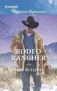Rodeo Rancher di Mary Sullivan edito da HARLEQUIN SALES CORP