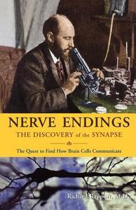 Nerve Endings: The Discovery of the Synapse di Richard Rapport edito da W W NORTON & CO