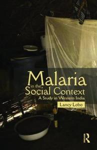 Malaria in the Social Context di Lancy Lobo edito da Taylor & Francis Ltd