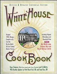 White House Cookbook Revised & Updated Centennial Edition: Original 1890's Recipes Complete with Low-Fat, No-Fat, Quick  di Tami Ross, Patti B. Geil, F. L. Gillette edito da HOUGHTON MIFFLIN