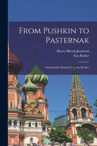 From Pushkin to Pasternak; Intermediate Russian Literary Reader edito da LIGHTNING SOURCE INC