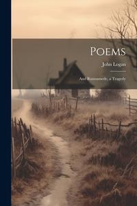 Poems; and Runnamede, a Tragedy di John Logan edito da LEGARE STREET PR
