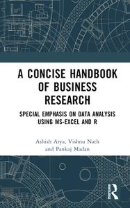 A Concise Handbook Of Business Research di Ashish Arya, Vishnu Nath, Pankaj Madan edito da Taylor & Francis Ltd