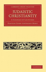 Judaistic Christianity di Fenton John Anthony Hort edito da Cambridge University Press