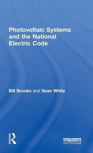 PV and the NEC di Bill Brooks, Sean (Solar Energy Professor and Consultant White edito da Taylor & Francis Ltd