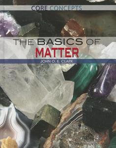 The Basics of Matter di John O. E. Clark edito da Rosen Classroom