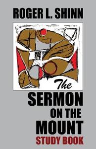 The Sermon on the Mount Study Book di Roger L. Shinn edito da White Ivy Press