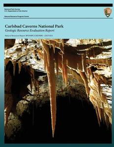 Carlsbad Caverns National Park: Geologic Resources Evaluation Report di Geologic Resource Division edito da Createspace
