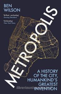 Metropolis di Ben Wilson edito da Vintage Publishing