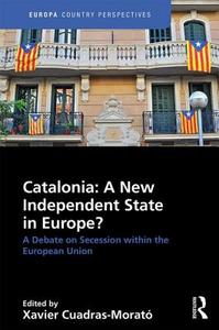 Catalonia: A New Independent State in Europe?: A Debate on Secession Within the European Union edito da ROUTLEDGE