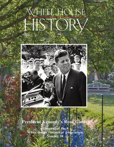 White House History 38 President Kennedy's Rose Garden di Tom Underwood, Peter Penczer, Mac Griswold edito da WHITE HOUSE HISTORICAL ASSOCIA