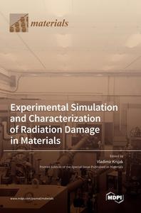 Experimental Simulation and Characterization of Radiation Damage in Materials edito da MDPI AG