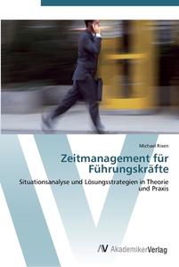 Zeitmanagement für Führungskräfte di Michael Rixen edito da AV Akademikerverlag