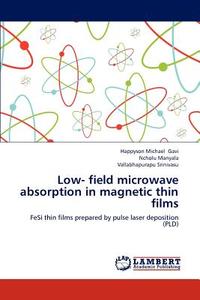 Low- field microwave absorption in magnetic thin films di Happyson Michael Gavi, Ncholu Manyala, Vallabhapurapu Srinivasu edito da LAP Lambert Academic Publishing