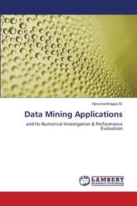 Data Mining Applications di Hanumanthappa M. edito da LAP Lambert Academic Publishing